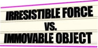 Irresistible Force vs Immovable Object